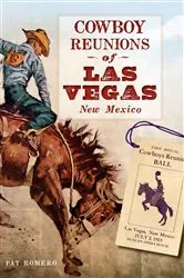 Book cover of Cowboy Reunions of Las Vegas, New Mexico by Pat Romero