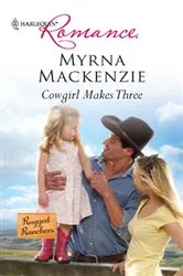 Book cover of Cowgirl Makes Three by Myrna Mackenzie