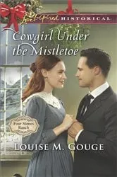 Book cover of Cowgirl Under the Mistletoe by Louise M. Gouge