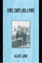 Book cover of Cows, Crops and a Pony by Allan E. Lange