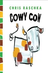 Book cover of Cowy Cow by Chris Raschka