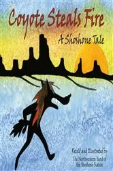 Book cover of Coyote Steals Fire by Northwestern Shoshone Nation