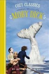Book cover of Cozy Classics: Herman Melville's Moby Dick by Jack Wang