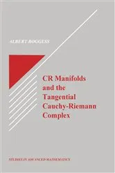 Book cover of CR Manifolds and the Tangential Cauchy Riemann Complex by Al Boggess