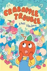 Book cover of Crabapple Trouble by Kaeti Vandorn