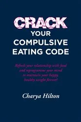 Book cover of Crack Your Compulsive Eating Code by Unknown
