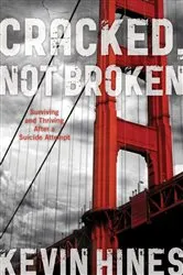 Book cover of Cracked, Not Broken by Kevin Hines