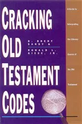 Book cover of Cracking Old Testament Codes by D. Brent Sandy