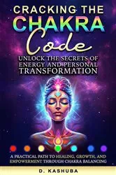 Book cover of Cracking the Chakra Code: Unlock the Secrets of Energy and Personal Transformation by Dawn Kashuba
