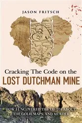 Book cover of Cracking the Code on the Lost Dutchman Mine by Jason Fritsch
