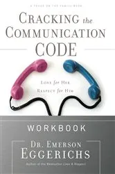 Book cover of Cracking the Communication Code Workbook by Dr. Emerson Eggerichs