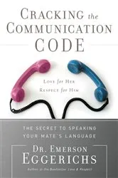 Book cover of Cracking the Communication Code by Dr. Emerson Eggerichs