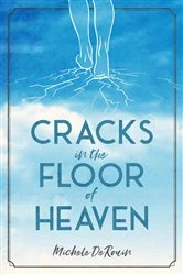 Book cover of Cracks in the Floor of Heaven (2nd ed.) by Michele Renee DeRouin