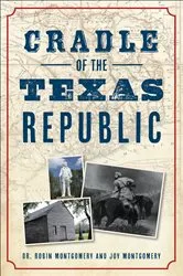 Book cover of Cradle of the Texas Republic by Dr. Robin Montgomery