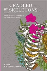 Book cover of Cradled by Skeletons / Mecida por Esqueletos by Marta Miranda-Straub