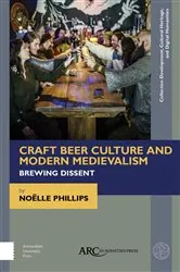 Book cover of Craft Beer Culture and Modern Medievalism by Noëlle Phillips