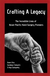Book cover of Crafting A Legacy: The Incredible Lives Of Asian-pacific Hand Surgery Pioneers by Dawn Chia