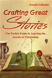 Book cover of Crafting Great Stories by Gerald Gallagher
