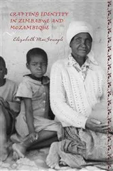 Book cover of Crafting Identity in Zimbabwe and Mozambique by Elizabeth MacGonagle