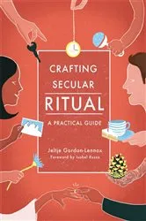 Book cover of Crafting Secular Ritual by Jeltje Gordon-Lennox