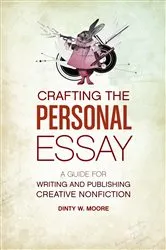 Book cover of Crafting The Personal Essay by Dinty W. Moore