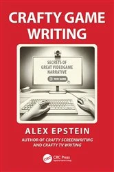 Book cover of Crafty Game Writing by Alex Epstein