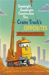 Book cover of Crane Truck's Opposites by Sherri Duskey Rinker