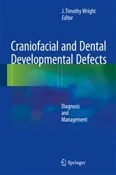 Book cover of Craniofacial and Dental Developmental Defects by J Timothy Wright