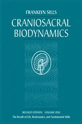 Book cover of Craniosacral Biodynamics, Volume One by Franklyn Sills