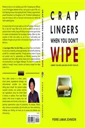 Book cover of Crap Lingers When You Don't Wipe by Pierre LaMar Johnson