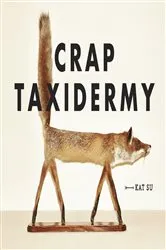 Book cover of Crap Taxidermy by Kat Su