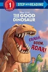 Book cover of Crash, Boom, Roar! (Disney/Pixar The Good Dinosaur) by Susan Amerikaner