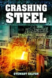 Book cover of Crashing Steel by Stewart Dalton