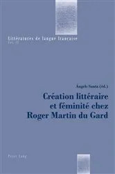 Book cover of Création littéraire et féminité chez Roger Martin du Gard by Catherine Mayaux