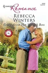 Book cover of Crazy About Her Spanish Boss by Rebecca Winters