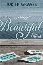 Book cover of Crazy Beautiful Letters by Judith Graves