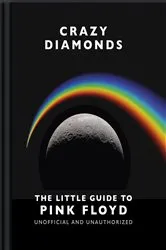 Book cover of Crazy Diamonds:The Little Guide to Pink Floyd by OH
