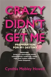 Book cover of CRAZY DIDN'T GET ME by Cynthia Mobley Howell