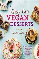Book cover of Crazy Easy Vegan Desserts by Heather Saffer