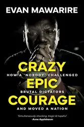 Book cover of Crazy Epic Courage by Evan Mawarire