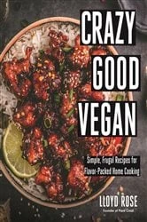 Book cover of Crazy Good Vegan by Lloyd Rose
