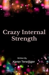 Book cover of Crazy Internal Strength by Karen Terwilliger