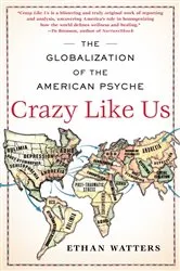 Book cover of Crazy Like Us by Ethan Watters