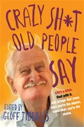 Book cover of Crazy Sh*t Old People Say by Unknown