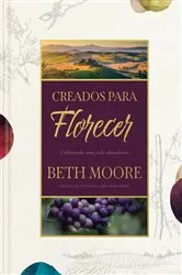 Book cover of Creados para florecer by Beth Moore