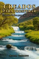 Book cover of Creados Para Prosperar by Maria Watkins
