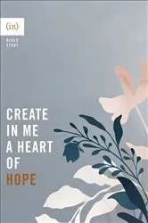 Book cover of Create in Me a Heart of Hope by (in)courage