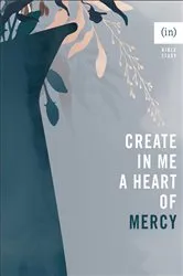 Book cover of Create in Me a Heart of Mercy by (in)courage