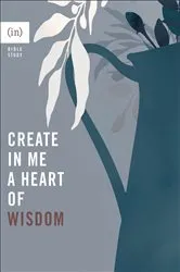 Book cover of Create in Me a Heart of Wisdom by (in)courage