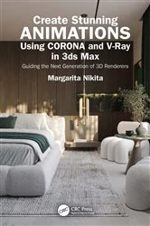Book cover of Create Stunning Animations Using Corona and V-Ray in 3ds Max by Margarita Nikita